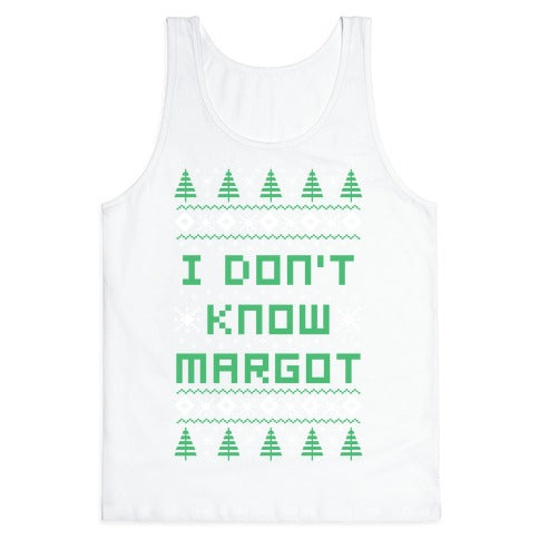 I Don't Know Margot Tank Top